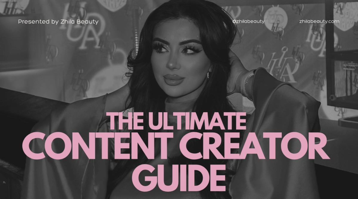 The Ultimate Content Creator's Guide - Zhila Beauty